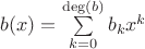 $b(x)=\sum\limits_{k=0}^{\operatorname{deg}(b)}b_k x^k$