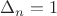 $\Delta_n=1$