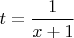 $t=\dfrac{1}{x+1}$