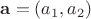 $\mathbf a=(a_1, a_2)$
