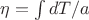 $\eta=\int dT/a$
