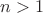 $\[n > 1\]
$