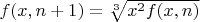 $f(x,n+1) = \sqrt[3]{x^2f(x,n)}$