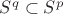 $S^q\subset S^p$