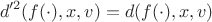 $$
d'^2(f(\cdot),x,v) = d(f(\cdot),x,v)
$$