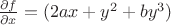 $\frac{\partial f}{\partial x}=(2ax+y^2+by^3)$