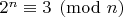 $2^n \equiv 3\pmod{n}$