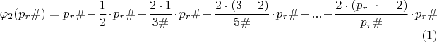 $$\varphi_{2}(p_{r}\#)= p_{r}\#- \dfrac{1}{2}\cdot p_{r}\# -  \dfrac{2\cdot 1}{3\#}\cdot p_{r}\#-  \dfrac{2\cdot (3-2)}{5\#}\cdot p_{r}\# -...-  \dfrac{2\cdot (p_{r-1}-2)}{p_{r}\#}\cdot p_{r}\#\eqno (1)$$