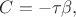 $C=-\tau\beta,$