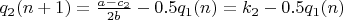 $q_2(n+1)=\frac{a-c_2}{2b}-0.5q_1(n)=k_2-0.5q_1(n)$