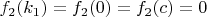 $f_2(k_1)=f_2(0)=f_2(c)=0$