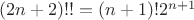 $(2n+2)!! =(n+1)!2^{n+1}$