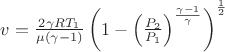 $v = \frac{2\gamma R T_1}{\mu (\gamma - 1)}\left (1 - \left(\frac{P_2}{P_1} \right )^{\frac{\gamma -1}{\gamma}  \right )^{\frac{1}{2}}$