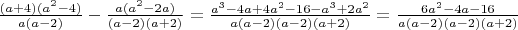 $\frac{(a+4)(a^2-4)}{a(a-2)}-\frac{a(a^2-2a)}{(a-2)(a+2)}=\frac{a^3-4a+4a^2-16-a^3+2a^2}{a(a-2)(a-2)(a+2)}=\frac{6a^2-4a-16}{a(a-2)(a-2)(a+2)}$