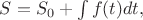 $S=S_0+\int f(t)dt,$