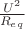 $\frac{U^2}{R_{eq}}$