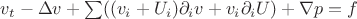 $v_t - \Delta v + \sum ((v_i +U_i)\partial_iv + v_i\partial_iU) + \nabla p = f $