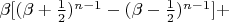$ \beta[(\beta + \frac{1}{2})^{n - 1} - (\beta - \frac{1}{2})^{n - 1}] + $