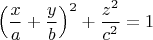 $\left(\dfrac{x}{a}+\dfrac{y}{b}\right)^2+\dfrac{z^2}{c^2}=1$