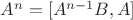 $A^n=[A^{n-1}B,A]$