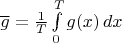 $\overline g=\frac{1}{T}\int\limits_0^Tg(x)\,dx$