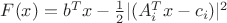 $F(x) = b^T x - \frac {1} {2} |(A_i^T x - c_i)|^2$