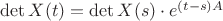 $\det X(t)=\det X(s)\cdot e^{(t-s)A}$