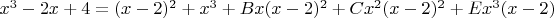 $x^3-2x+4=(x-2)^2+x^3+Bx(x-2)^2+Cx^2(x-2)^2+Ex^3(x-2)$