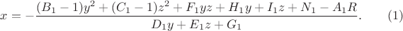 $x=-\dfrac {(B_1-1)y^2+(C_1-1)z^2+F_1yz+H_1y+I_1z+N_1-A_1R}{D_1y+E_1z+G_1}.\qquad (1)$