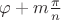 $\varphi+m\frac\pi n$
