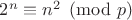 $2^n\equiv n^2\pmod p$