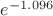 $e^{-1.096}$