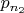 $p_{n_2}$