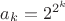 $a_k=2^{2^{k}}$