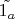 $\tilde{1_a}$
