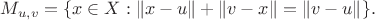 $$M_{u,v} = \{ x \in X : \| x - u \| + \|  v - x \| = \| v - u \| \}.$$