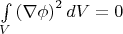 $\int\limits_{V}\left(\nabla \phi\right)^2 dV = 0$