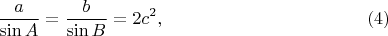 $$\frac a {\sin A}=\frac b {\sin B}=2c^2, \eqno (4)$$