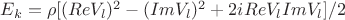$E_k=\rho[(ReV_l)^2-(ImV_l)^2+2iReV_l ImV_l]/2$