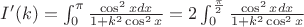 $I'(k)=\int_0^\pi \frac{\cos^2xdx}{1+k^2\cos^2x} = 2\int_0^\frac{\pi}{2} \frac{\cos^2xdx}{1+k^2\cos^2x}$
