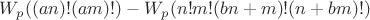 $W_p((an)!(am)!)-W_p(n!m!(bn+m)!(n+bm)!)$ $W_p((an)!(am)!)-W_p(n!m!(bn+m)!(n+bm)!)$