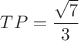 $TP=\dfrac{\sqrt{7}}{3}$