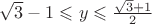 $\sqrt{3}-1 \leqslant y \leqslant \frac{\sqrt{3}+1}{2}$