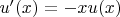 $u'(x)=-xu(x)$