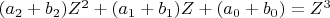 $(a_2+b_2)Z^2+(a_1+b_1)Z+(a_0+b_0)=Z^3$