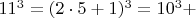 $  11^3 =  (2\cdot 5+1)^3  =  10^3 +    $