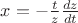 $x=-\frac{t}{z}\frac{dz}{dt}$