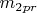 $m_{2pr}$