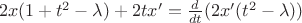 $\ 2x(1+t^2-\lambda) + 2tx' = \frac {d} {dt} (2x'(t^2 - \lambda)) $