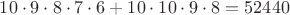 $10 \cdot9\cdot8\cdot7\cdot6+10\cdot10\cdot9\cdot8 = 52440$